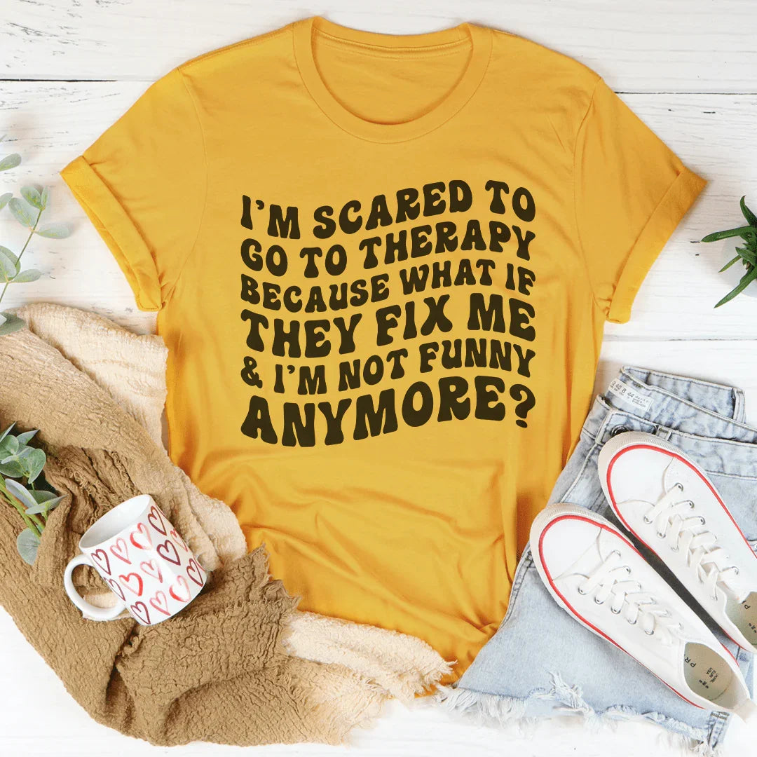 I’m Scared To Go To Therapy Because What If They Fix Me & product image 2