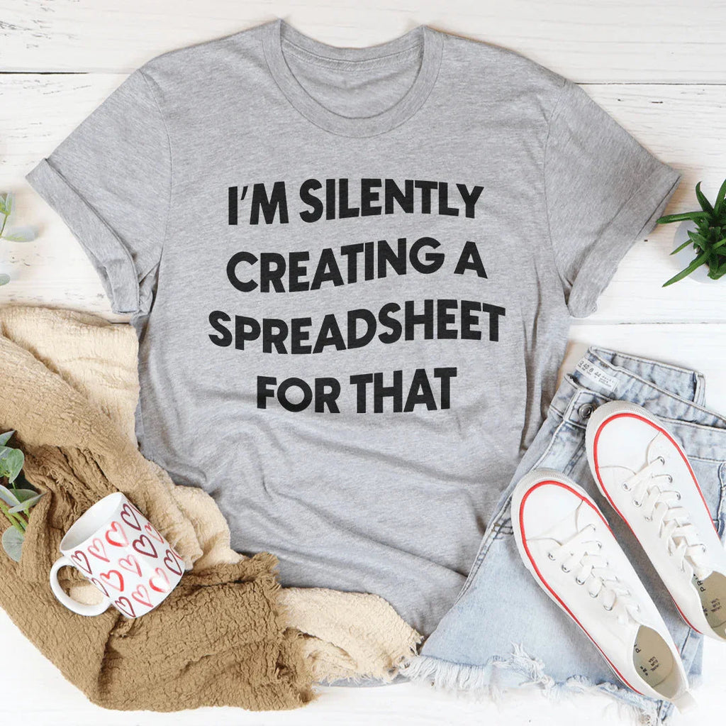 I'm Silently Creating A Spreadsheet For That Tee product image 3