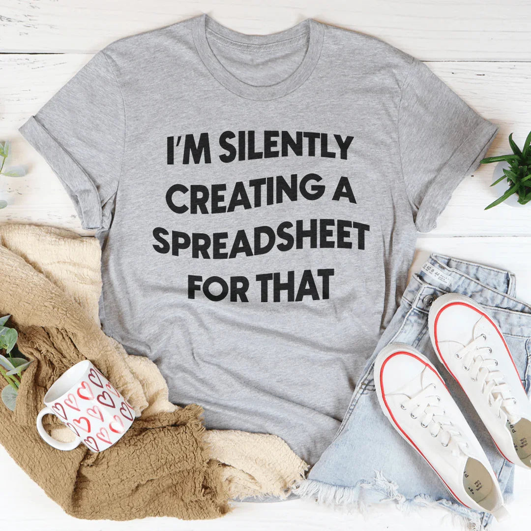I'm Silently Creating A Spreadsheet For That Tee product image 3