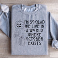 I'm So Glad We Live In A World Where October Exists product image 1