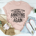 I'm Sorry For Being Annoying It Will Happen Again Tee product image 1