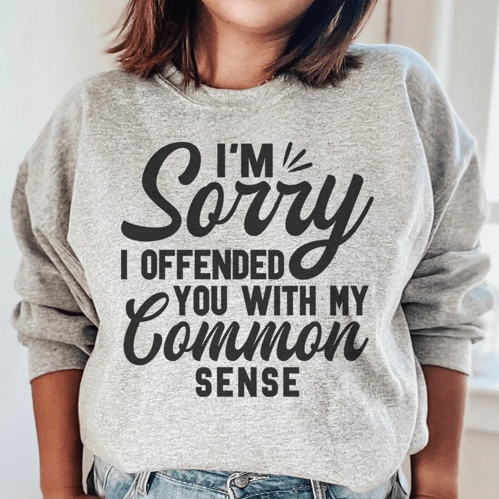 I'm Sorry I Offended You With My Common Sense Sweatshirt product image 1