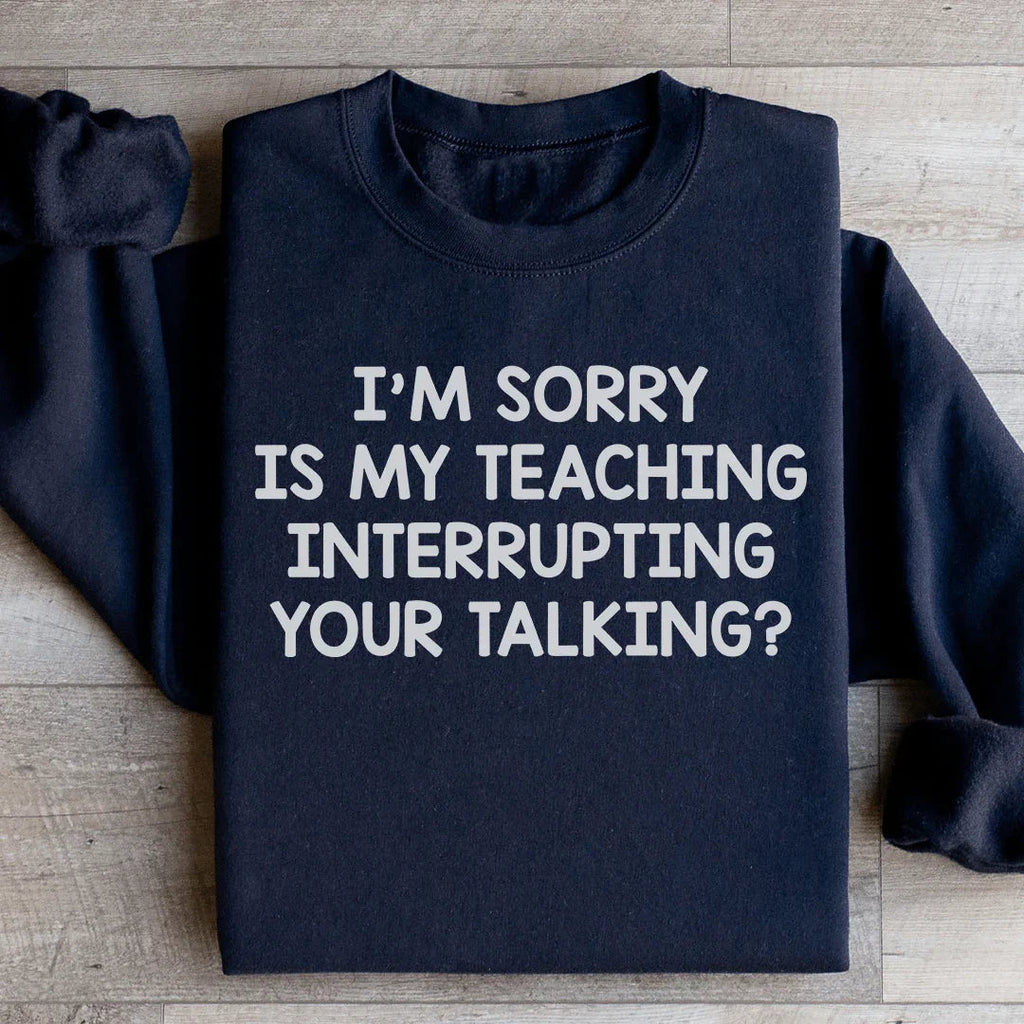 I'm Sorry Is My Teaching Interrupting Your Talking product image 3