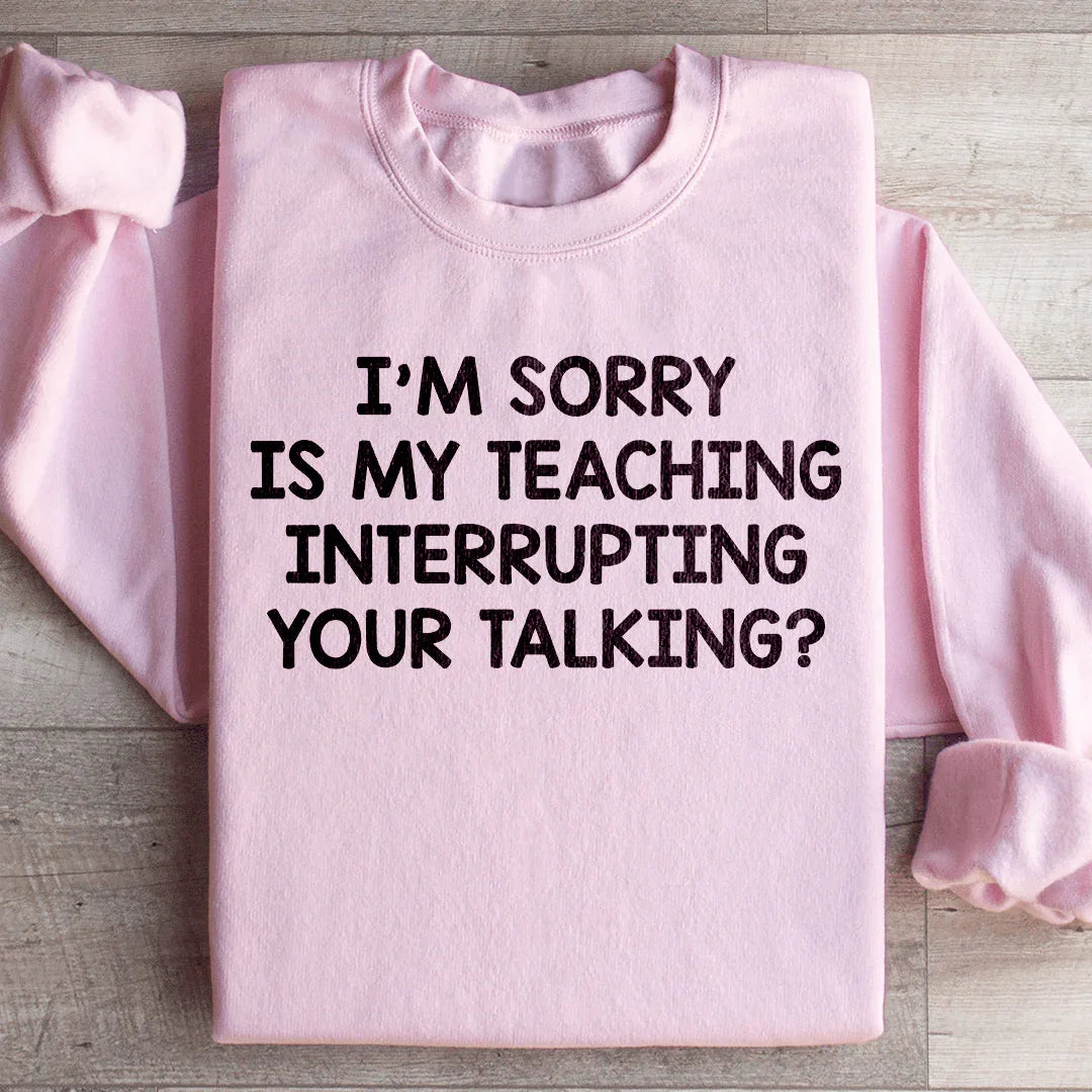 I'm Sorry Is My Teaching Interrupting Your Talking product image 4