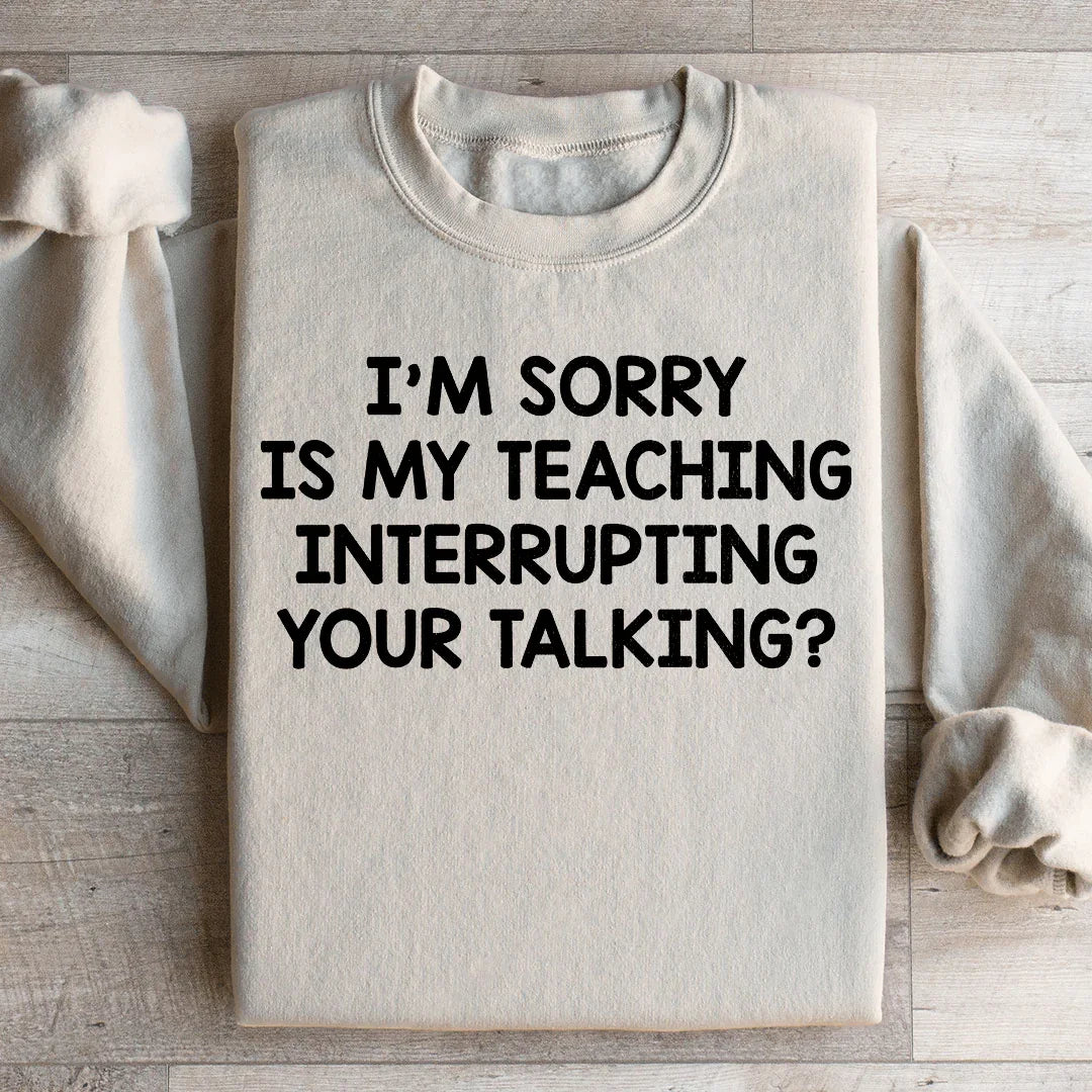 I'm Sorry Is My Teaching Interrupting Your Talking product image 2