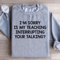 I'm Sorry Is My Teaching Interrupting Your Talking product image 1