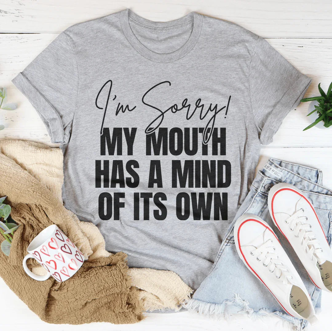I'm Sorry My Mouth Has A Mind Of The Own Tee product image 1