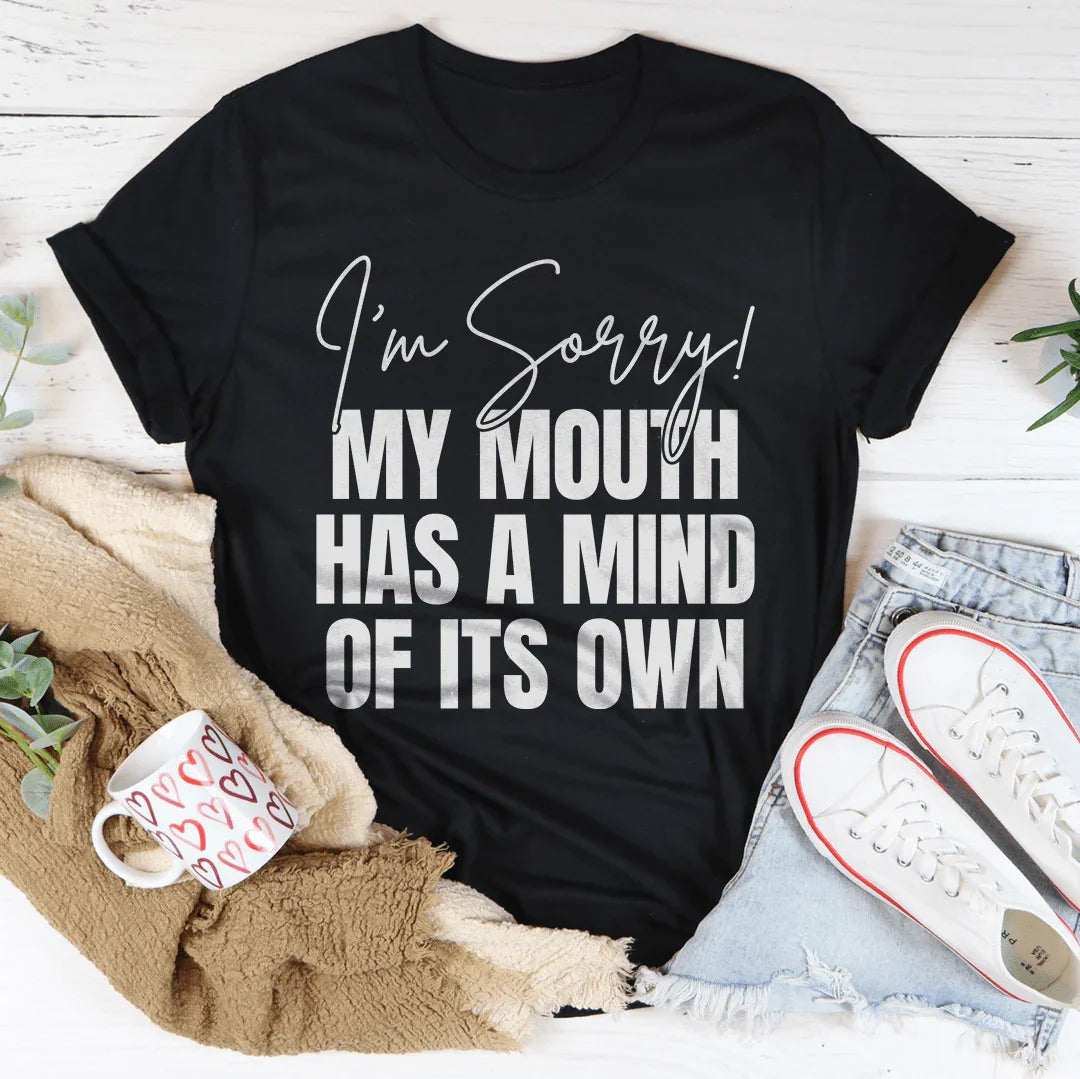 I'm Sorry My Mouth Has A Mind Of The Own Tee product image 3