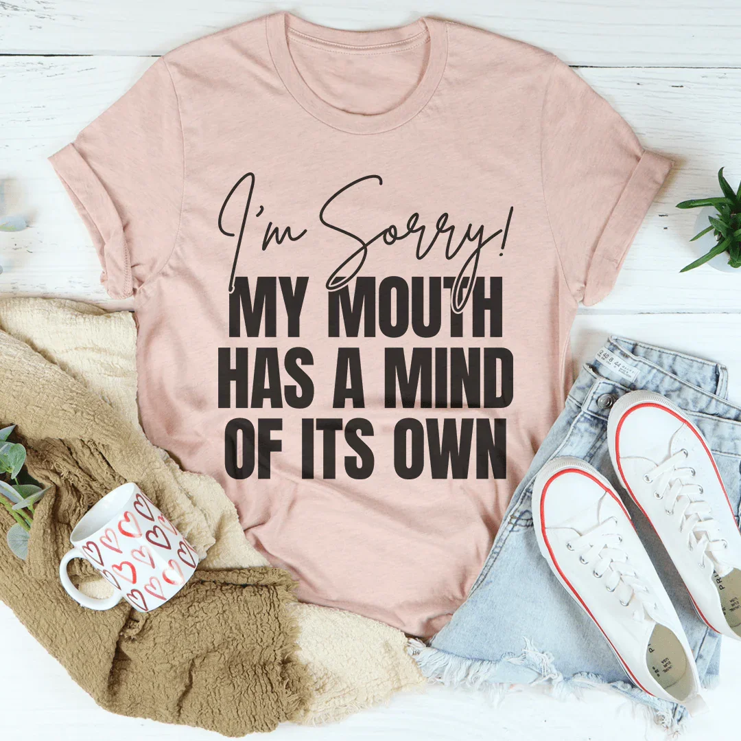I'm Sorry My Mouth Has A Mind Of The Own Tee product image 2