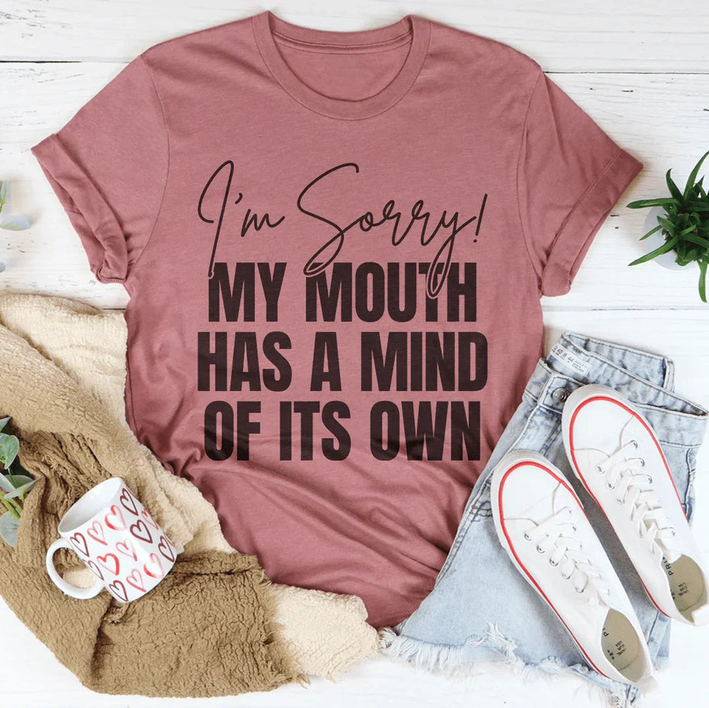 I'm Sorry My Mouth Has A Mind Of The Own Tee product image 4