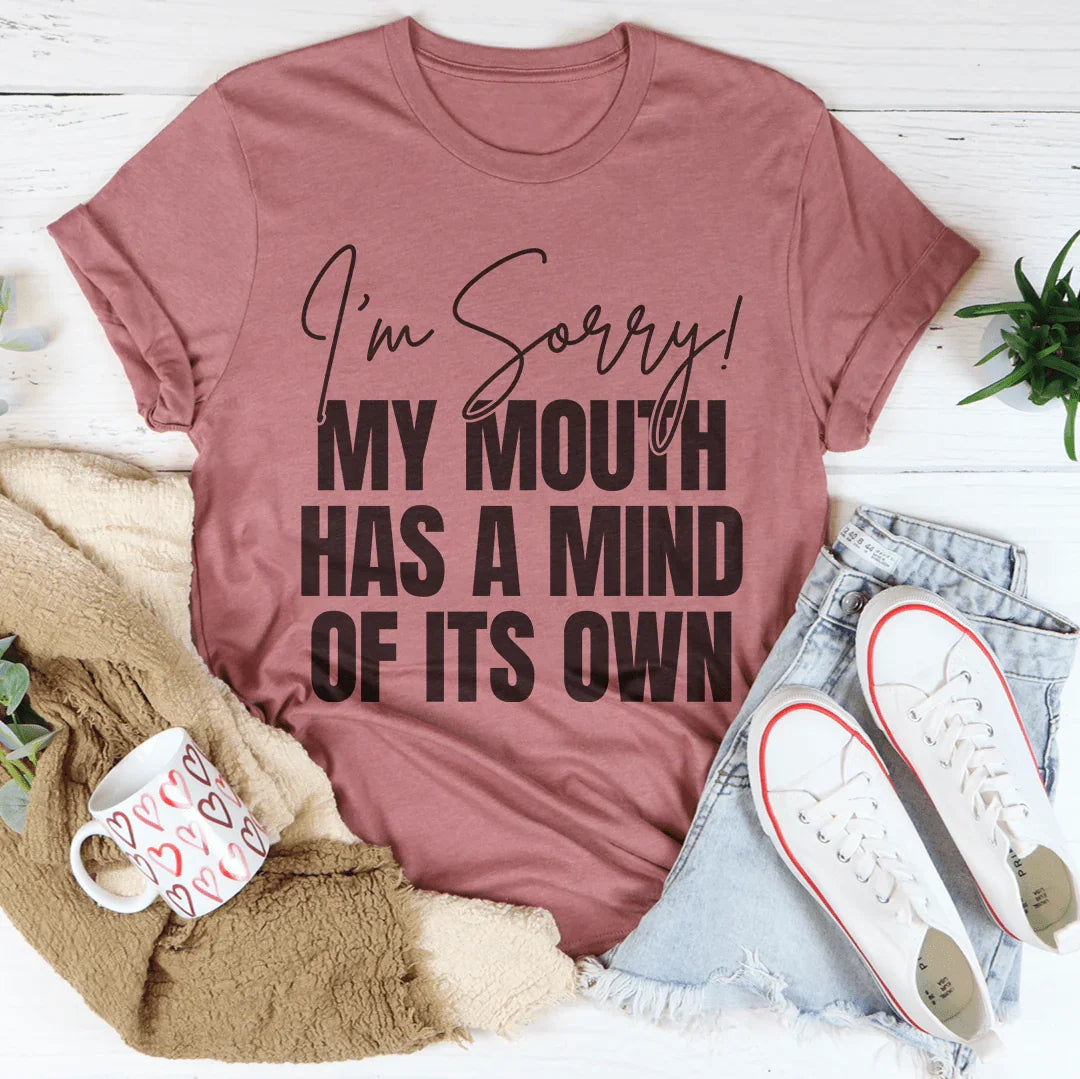 I'm Sorry My Mouth Has A Mind Of The Own Tee product image 4