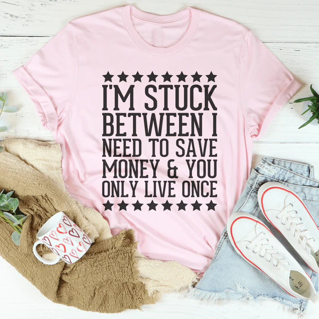 I'm Stuck Between I Need To Save Money & You Only Live Once product image 3