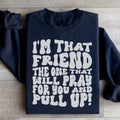 I'm That Friend The One Will Pray For You And Pull Up product image 1