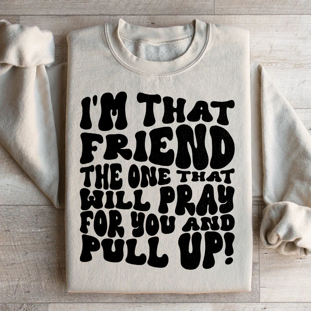 I'm That Friend The One Will Pray For You And Pull Up product image 4