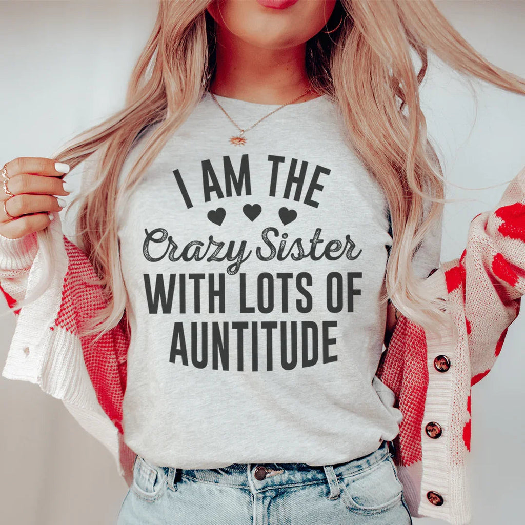 I'm The Crazy Sister With Lots Of Auntitude Tee product image 1