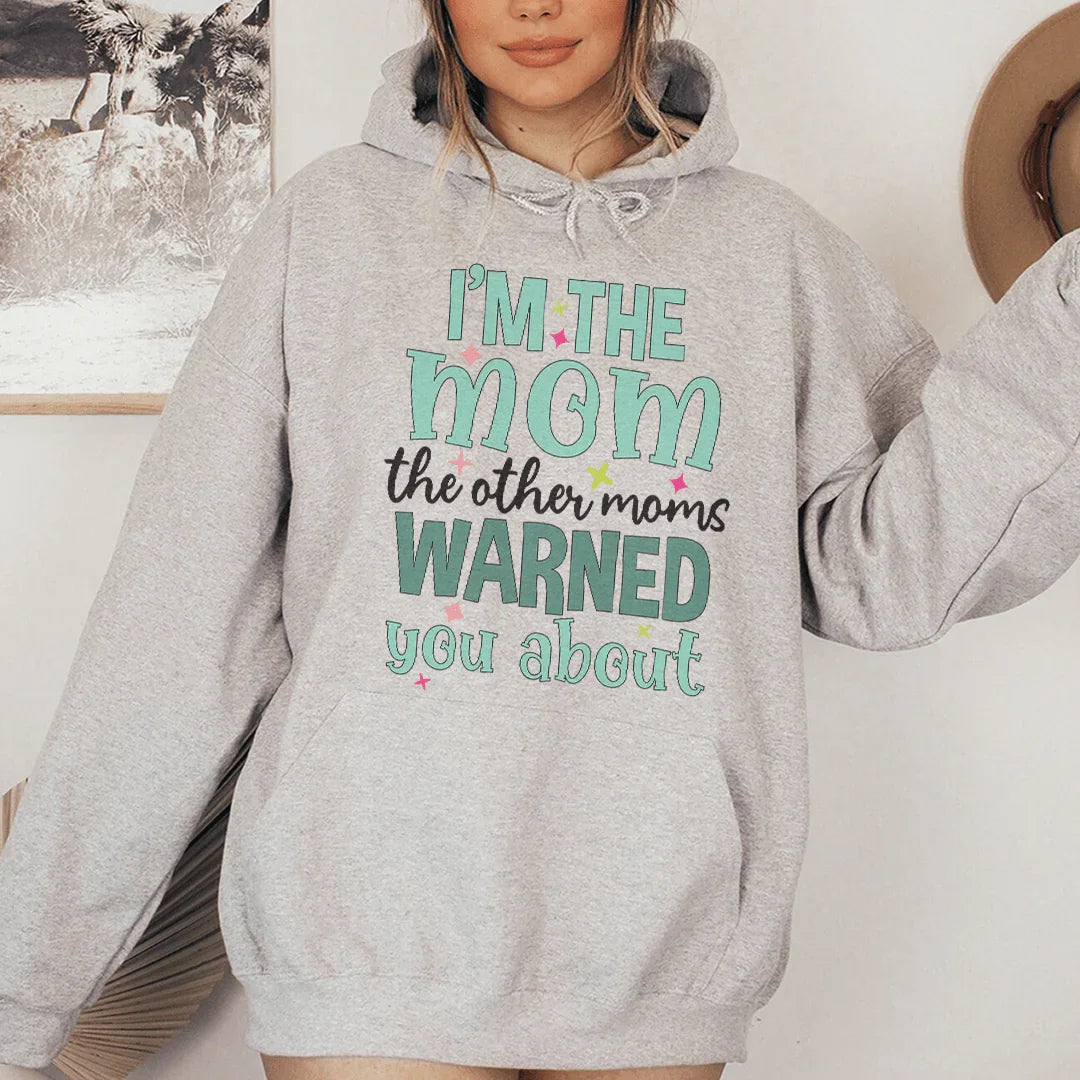 I'm The Mom Other Moms Warned You About Hoodie product image 3