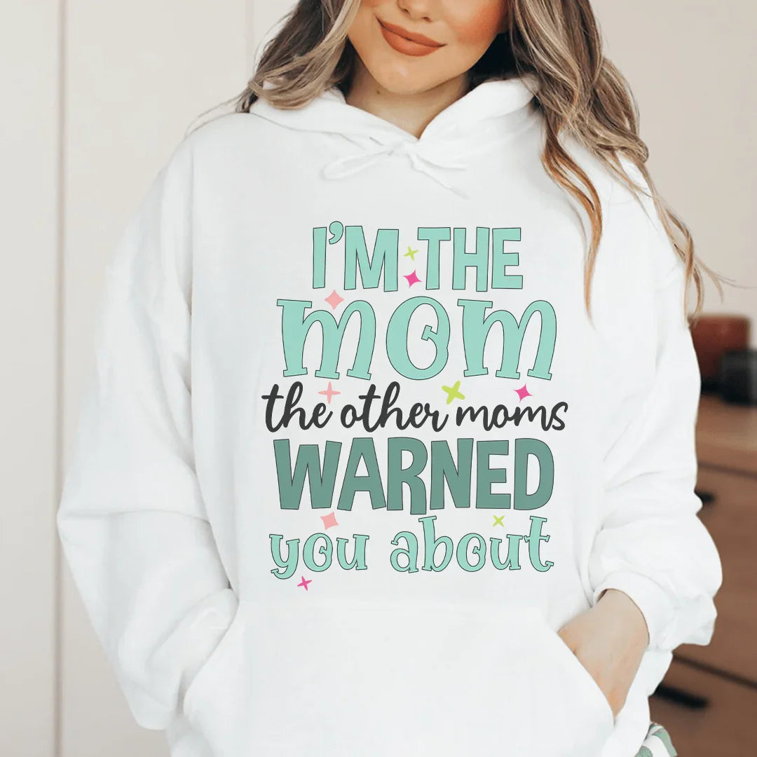 I'm The Mom Other Moms Warned You About Hoodie product image 1