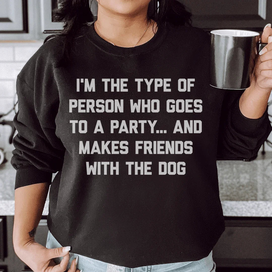 I'm The Type Of Person Who Makes Friends With Dog Sweatshirt product image 3