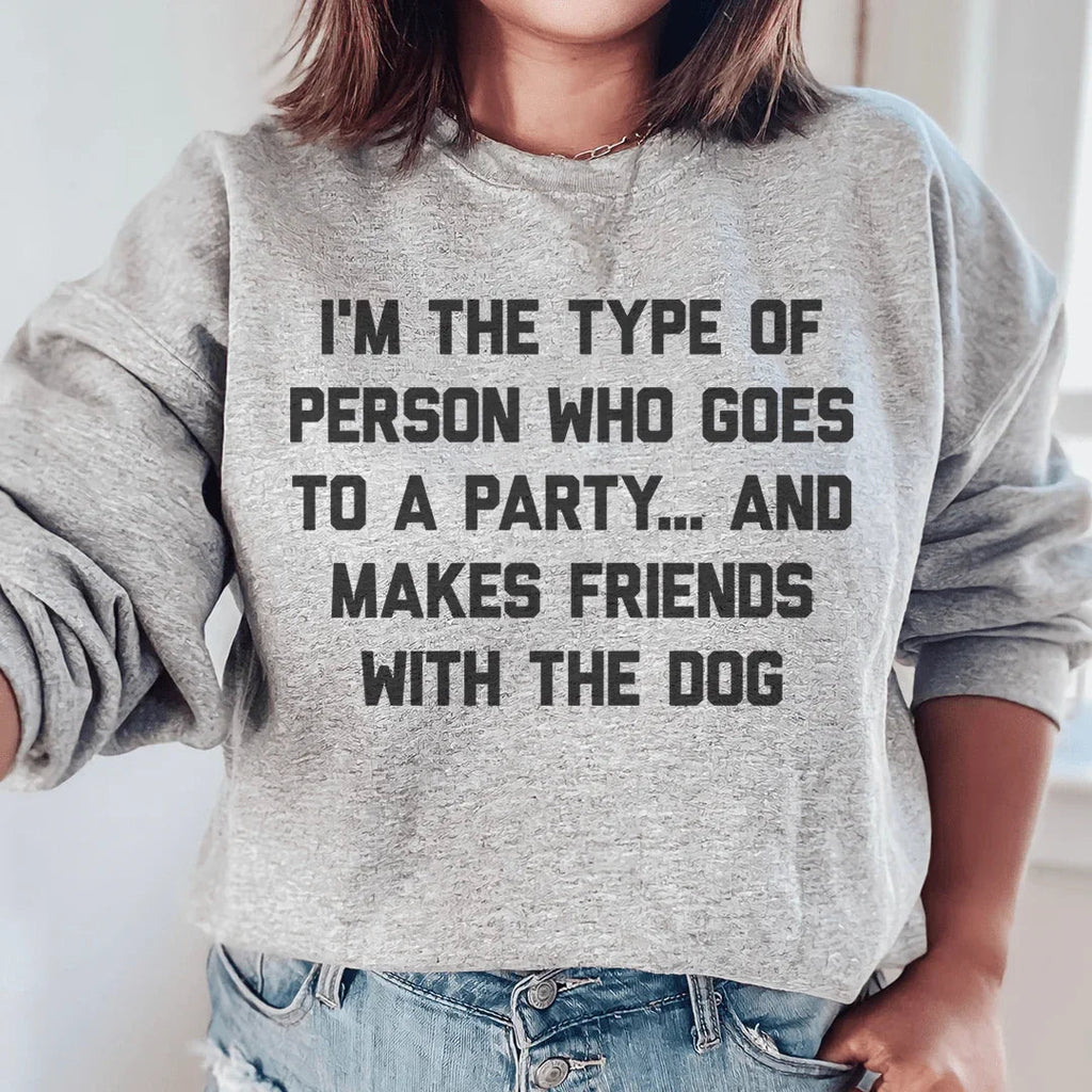 I'm The Type Of Person Who Makes Friends With Dog Sweatshirt product image 1