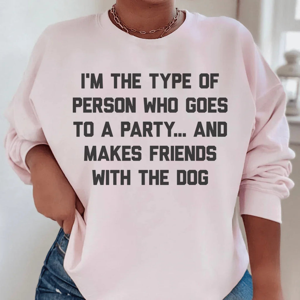 I'm The Type Of Person Who Makes Friends With Dog Sweatshirt product image 2