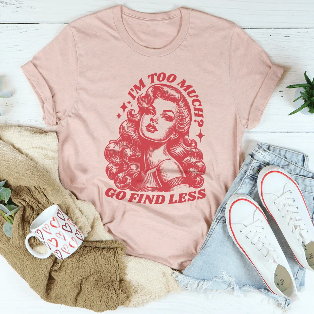I’m Too Much Go Find Less Tee product image 3