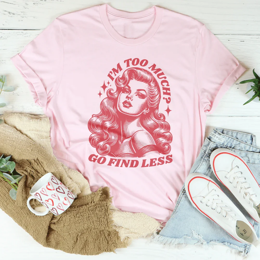 I’m Too Much Go Find Less Tee product image 2
