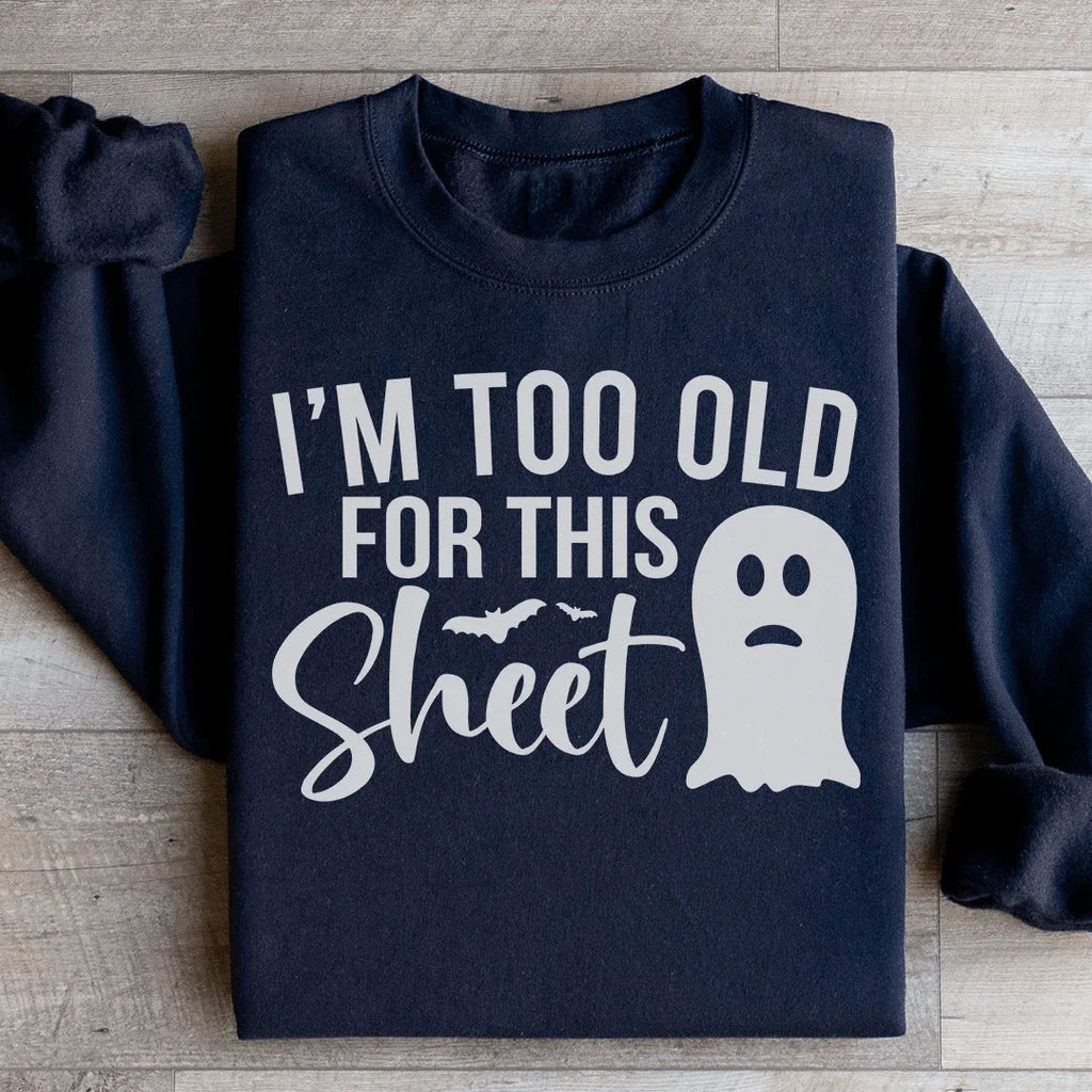 I'm Too Old For This Sheet Sweatshirt product image 2
