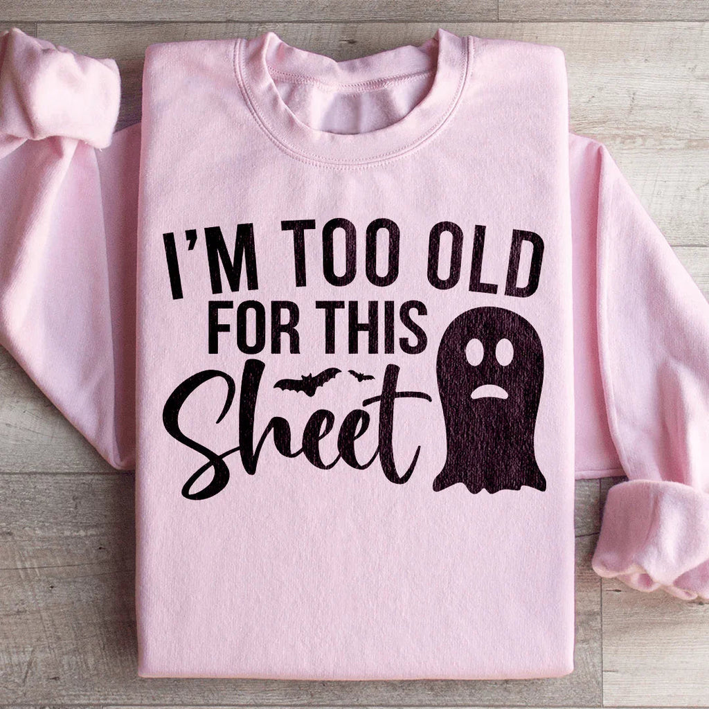 I'm Too Old For This Sheet Sweatshirt product image 4