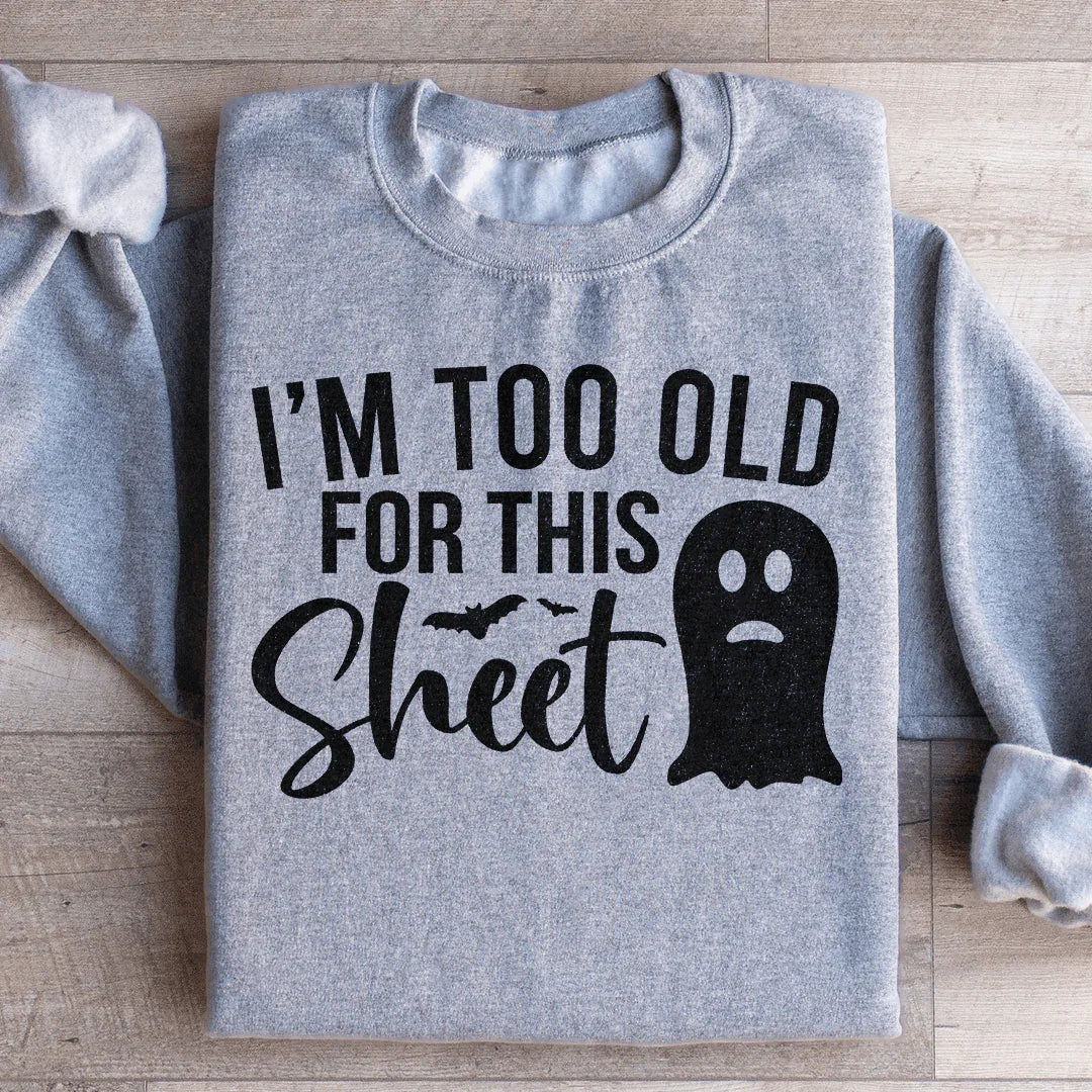 I'm Too Old For This Sheet Sweatshirt product image 3