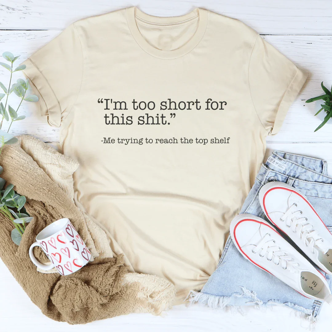 I'm Too Short For This S-it Tee product image 2