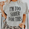 I'm Too Sober For This Tee product image 1