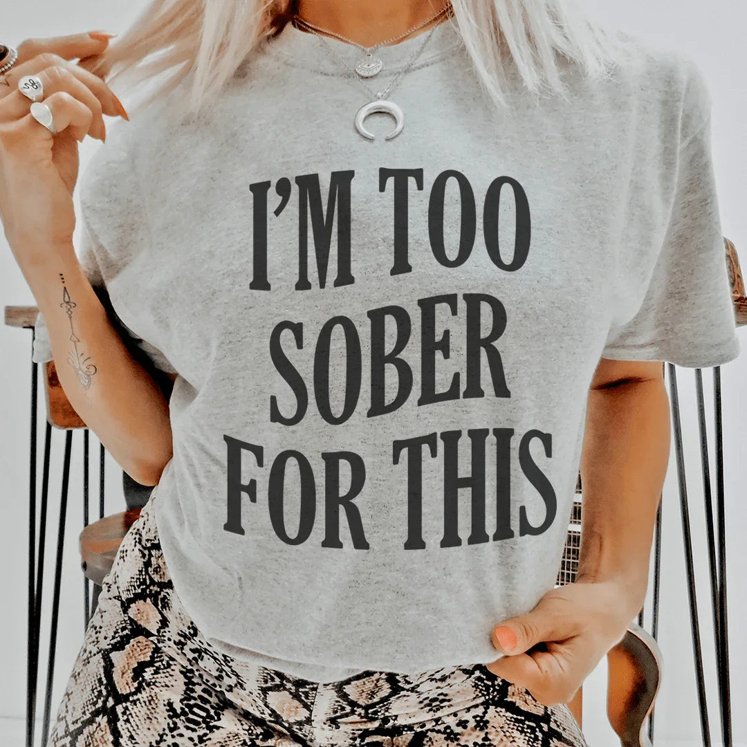 I'm Too Sober For This Tee product image 1