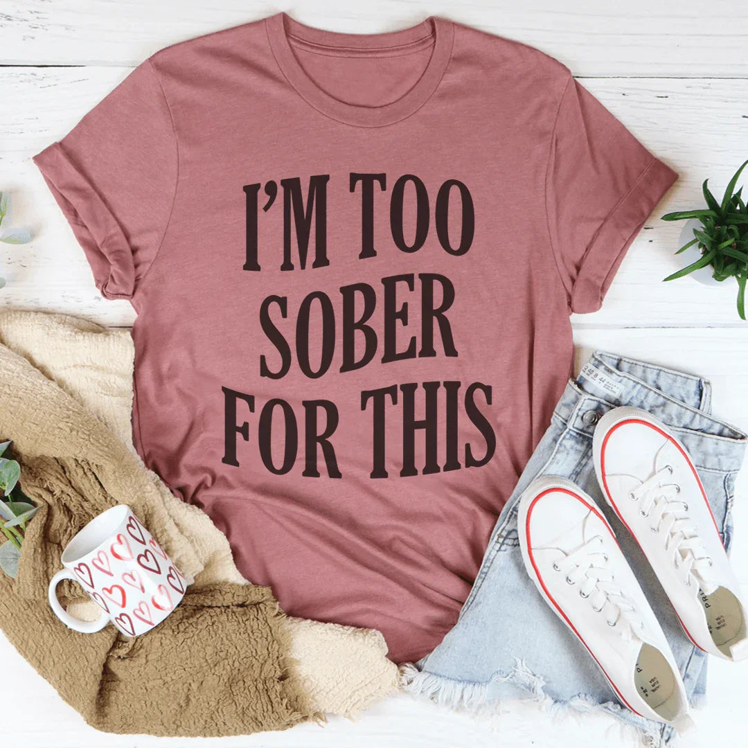 I'm Too Sober For This Tee product image 4