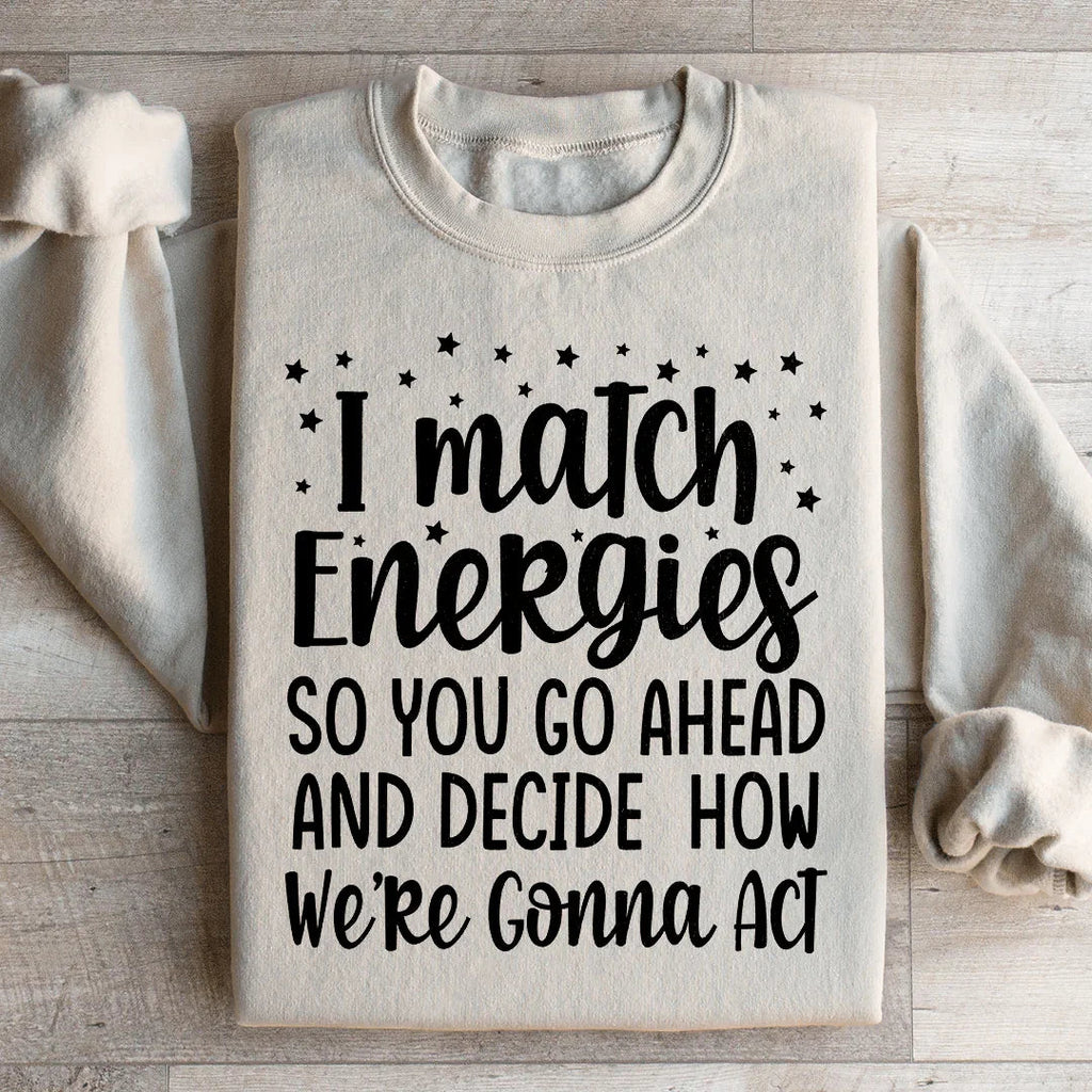 I Match Energies Sweatshirt product image 2