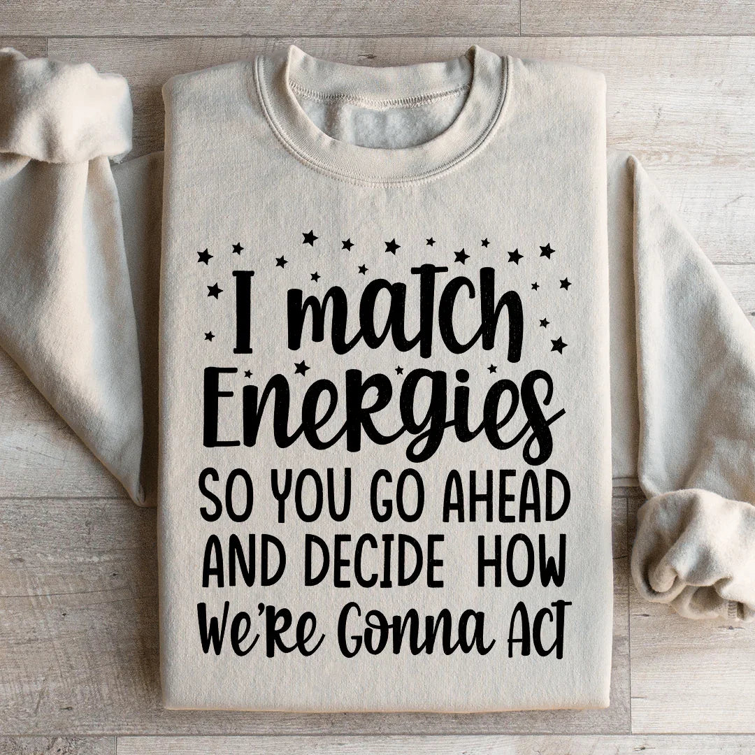 I Match Energies Sweatshirt product image 2