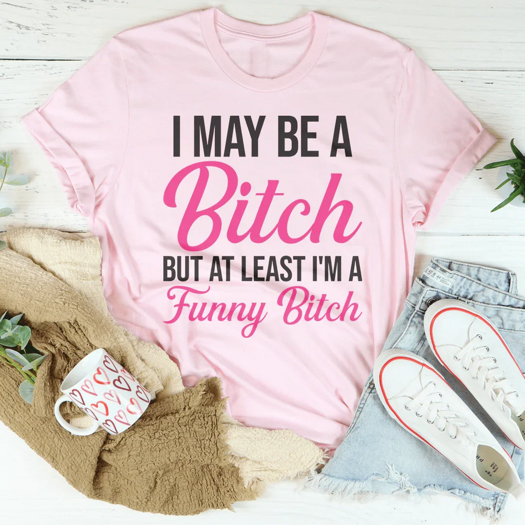 Sassy Attitude Graphic Shirt – "I May Be A Bitch But At product image 2