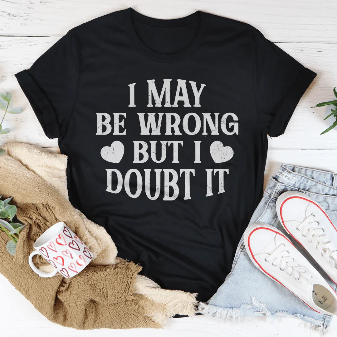 I May Be Wrong But I Doubt It Tee product image 3