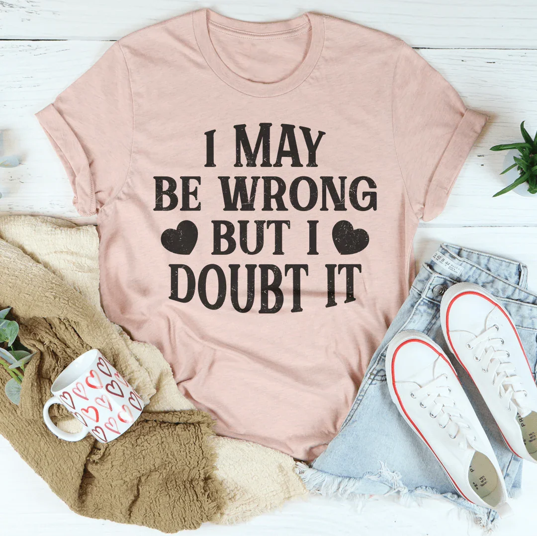 I May Be Wrong But I Doubt It Tee product image 2