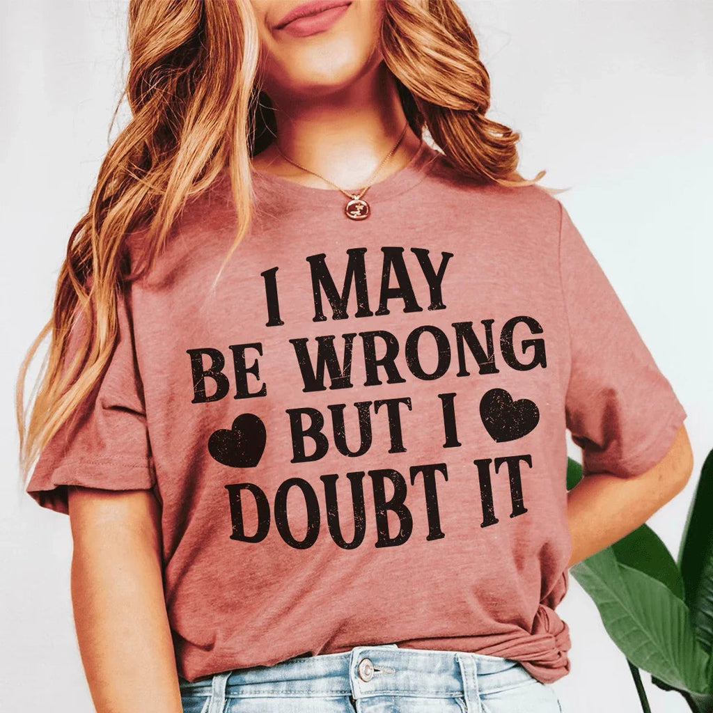 I May Be Wrong But I Doubt It Tee product image 1