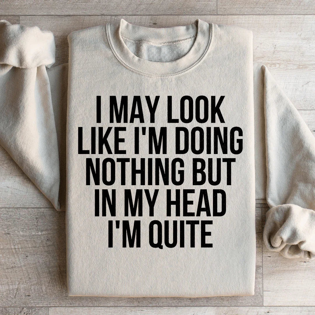 I May Look Like I'm Doing Nothing Sweatshirt product image 1