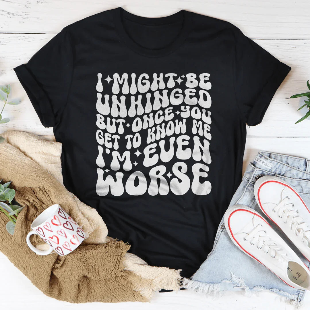 I Might Be Unhinged But Once You Get To Know Me Tee product image 2