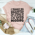 I Might Be Unhinged But Once You Get To Know Me Tee product image 1