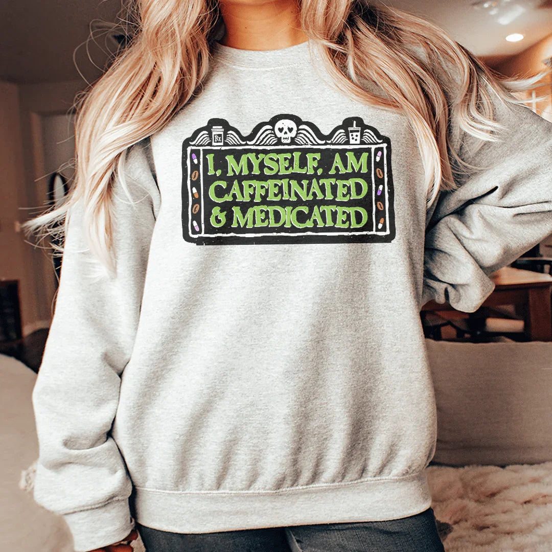 I Myself Am Caffeninated Sweatshirt product image 1
