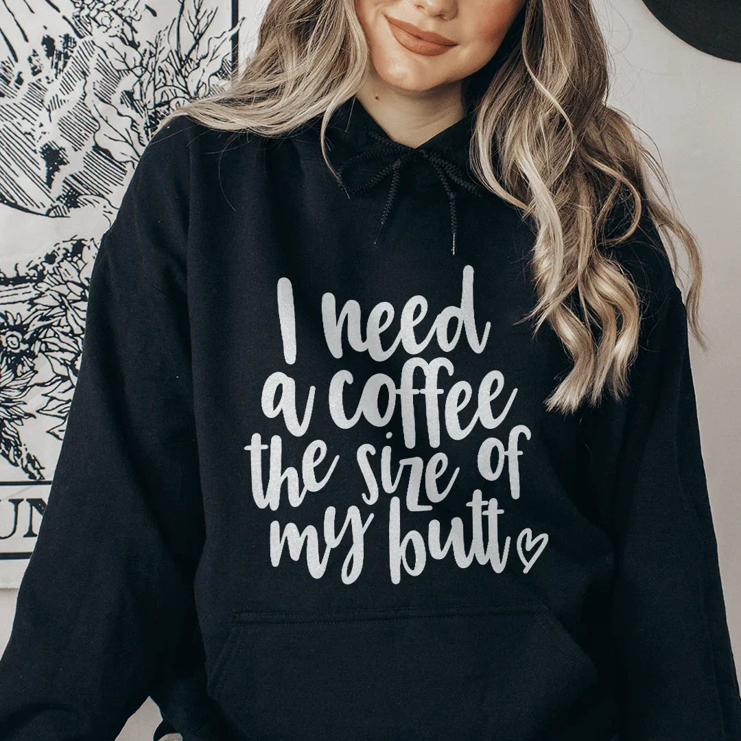 I Need A Coffee The Size Of My Butt Hoodie product image 1