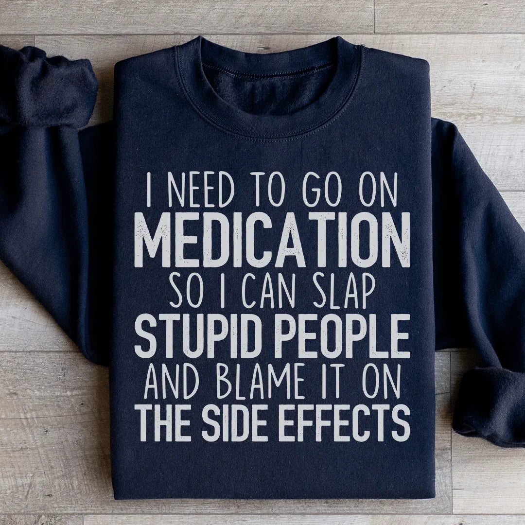 I Need To Go On Medication Sweatshirt product image 3