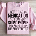 I Need To Go On Medication Sweatshirt product image 1
