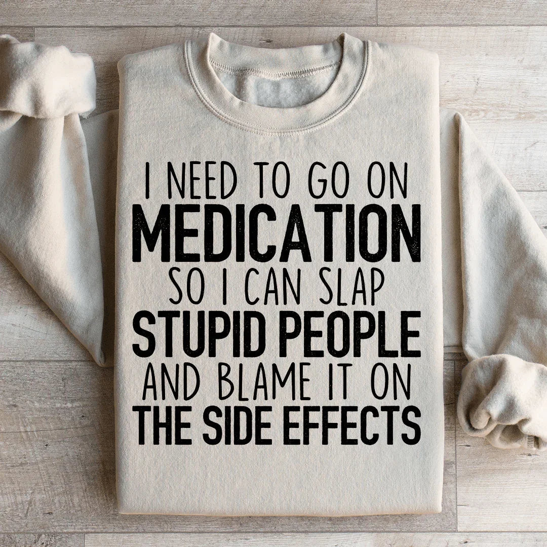 I Need To Go On Medication Sweatshirt product image 2