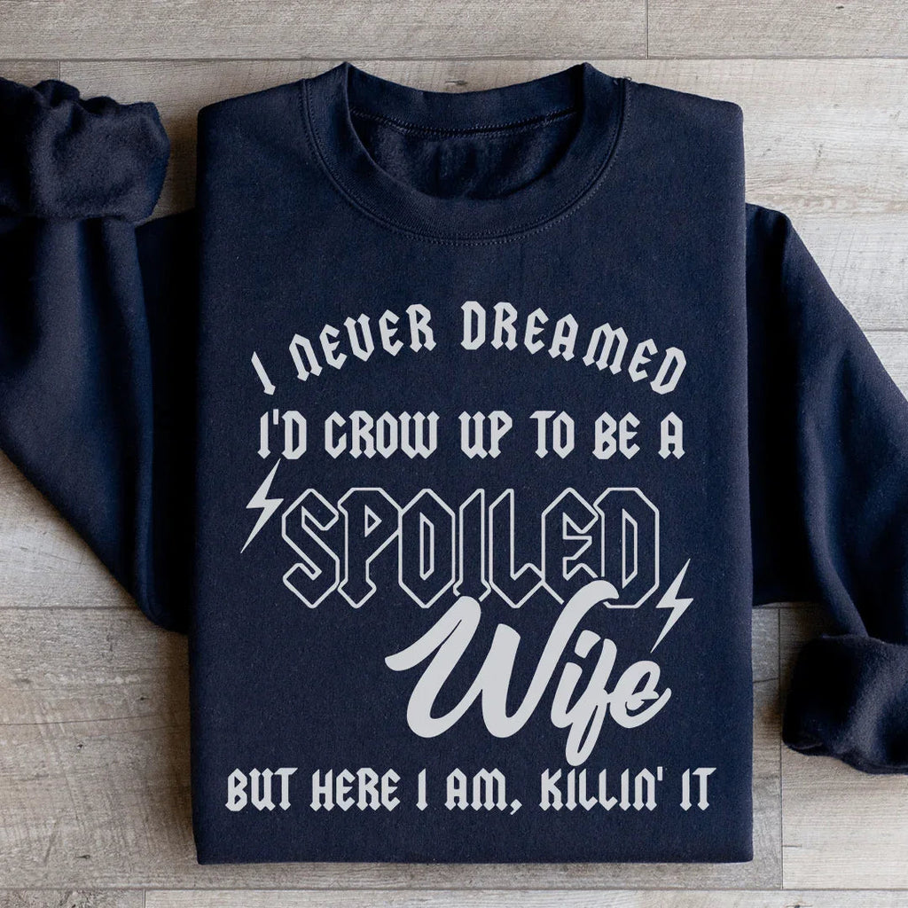 I Never Dreamed I'd Grow Up To Be A Spoiled Wife Sweatshirt product image 3