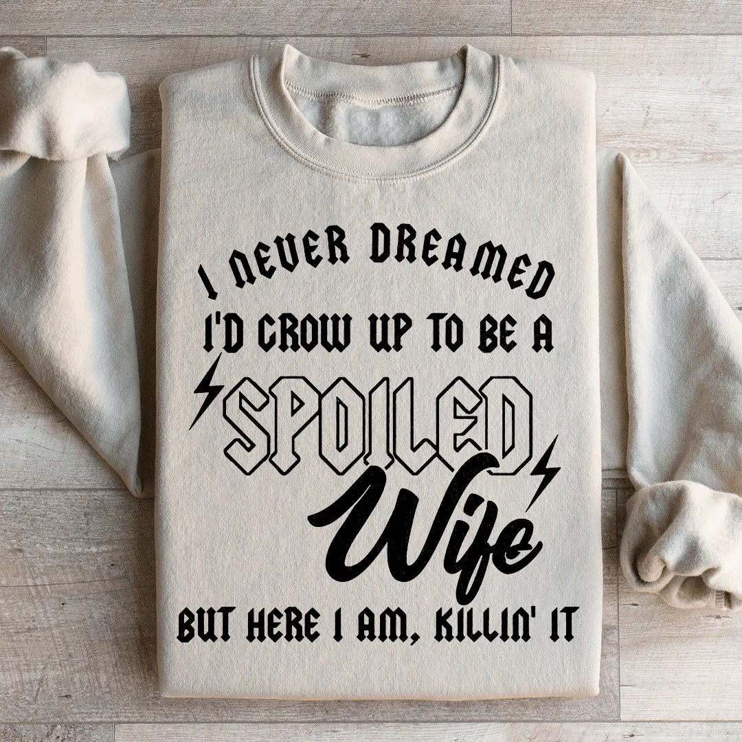 I Never Dreamed I'd Grow Up To Be A Spoiled Wife Sweatshirt product image 2