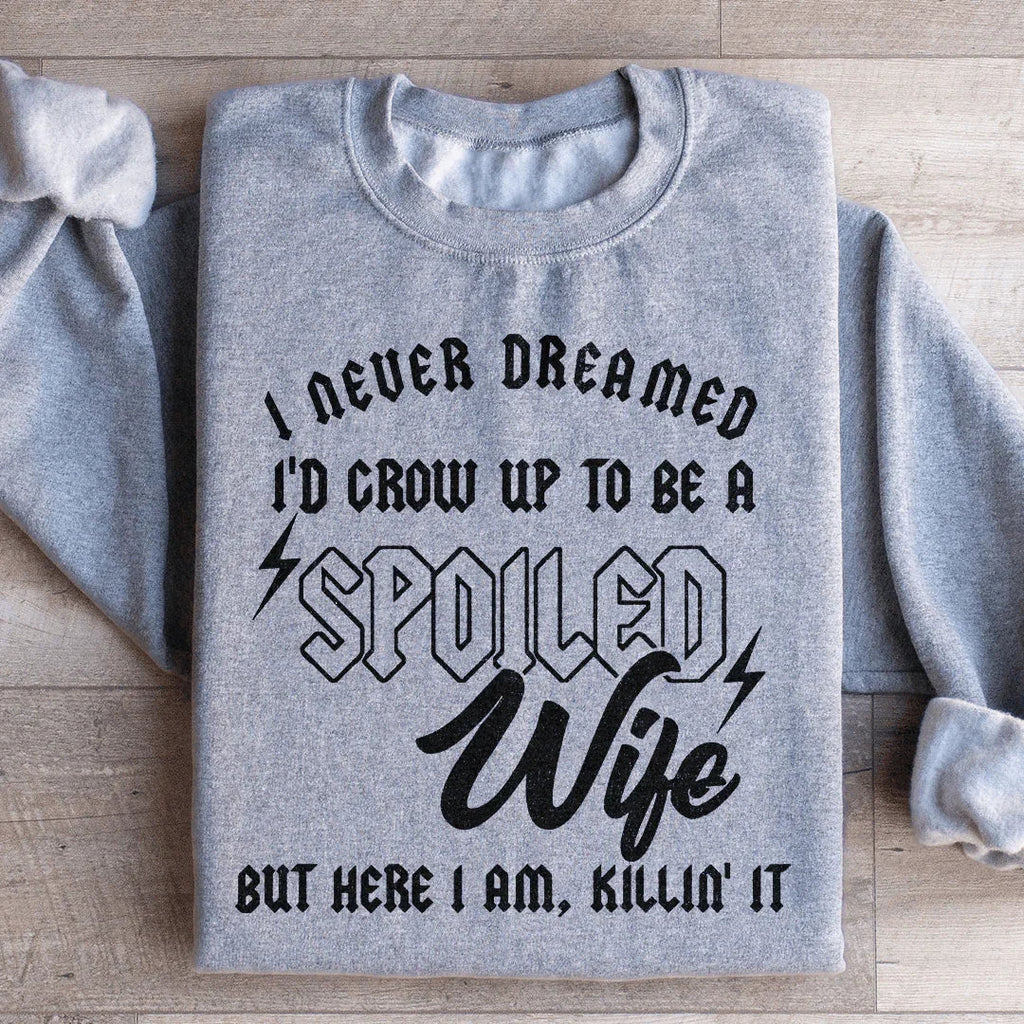I Never Dreamed I'd Grow Up To Be A Spoiled Wife Sweatshirt product image 4